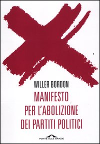 Manifesto_Per_L`abolizione_Dei_Partiti_Politici_-Bordon_Willer